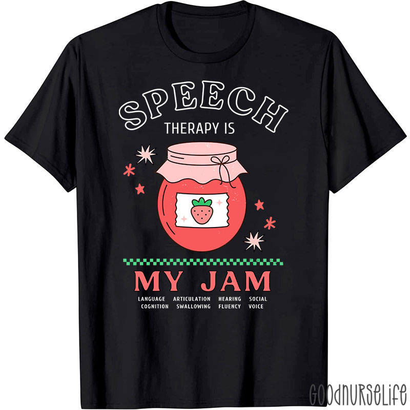 Speech Therapy Is My Jam Nurse T-Shirt