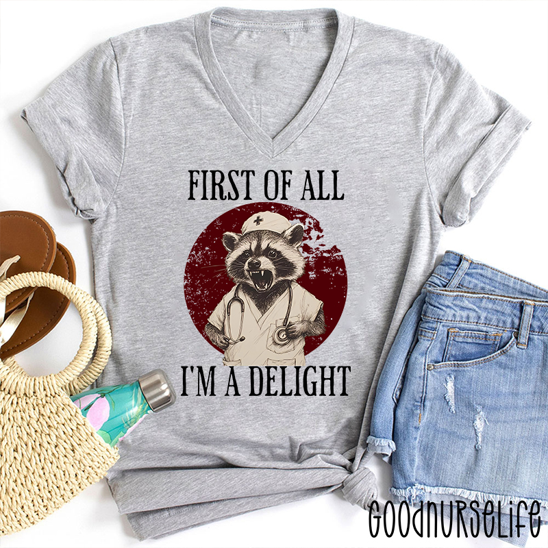 Funny First Of All I'm A Delight Nurse Female V-Neck T-Shirt