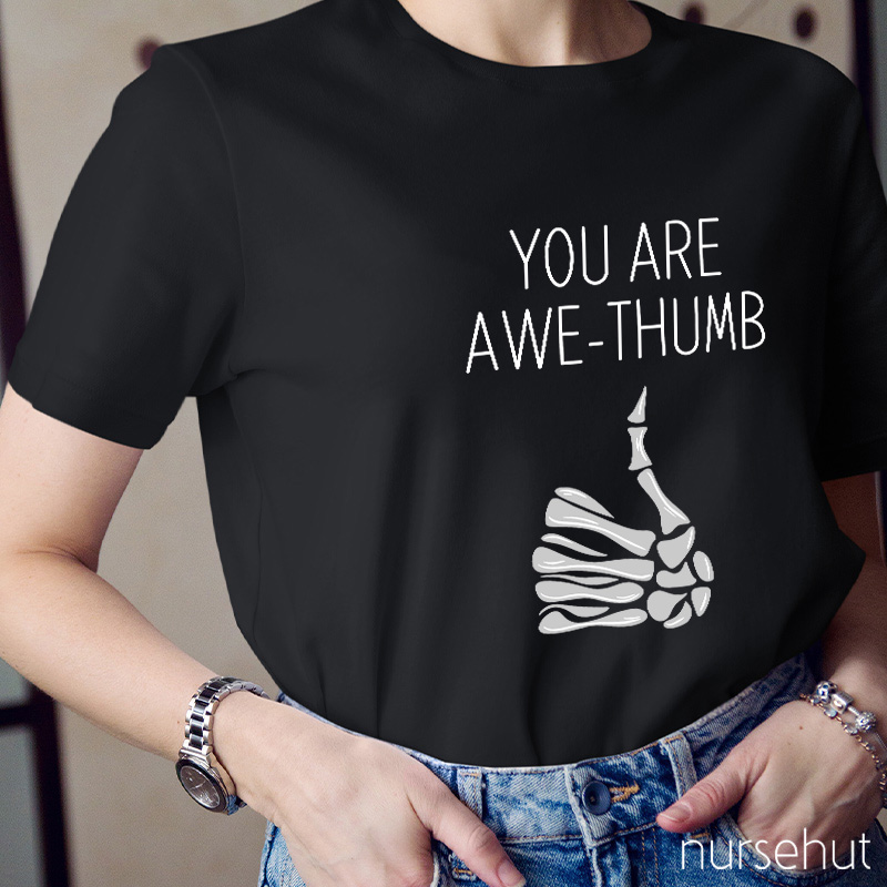You Are Awe Thumb Nurse T-Shirt