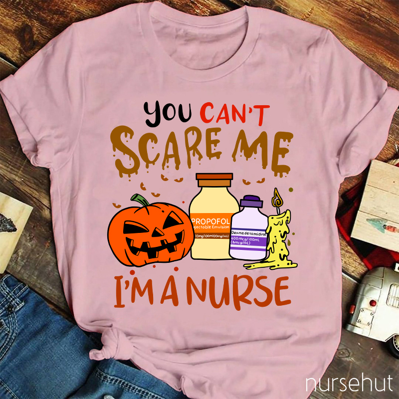 You Can't Scary Me I'm A Nurse T-Shirt
