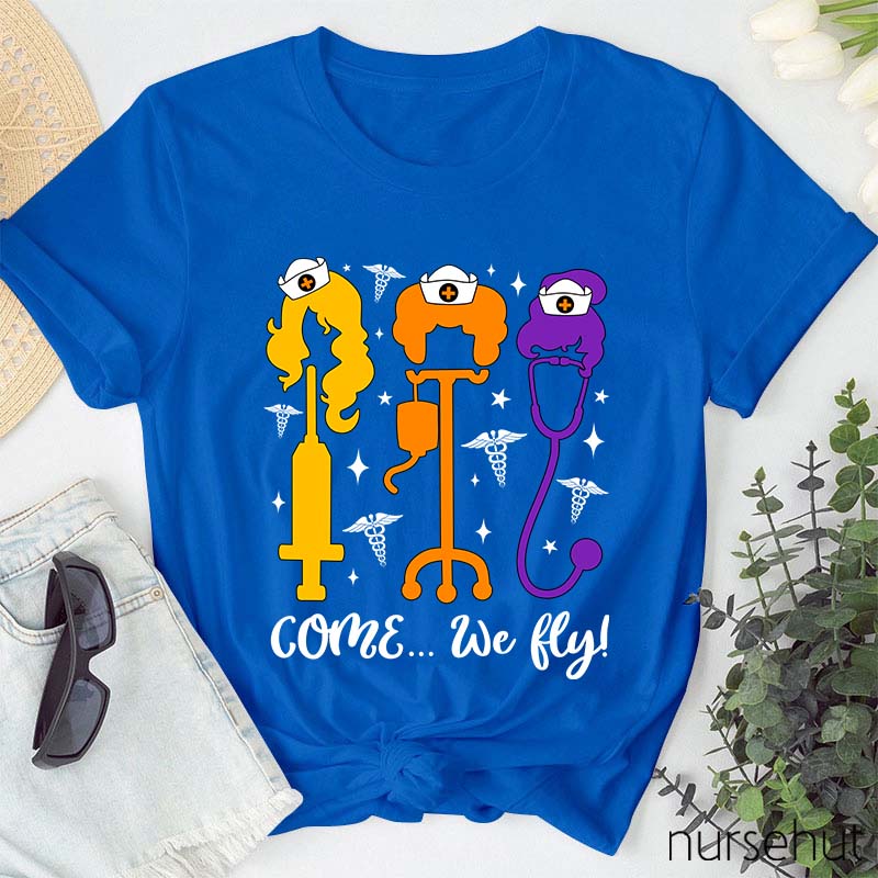 Come We Fly Nurse T-Shirt