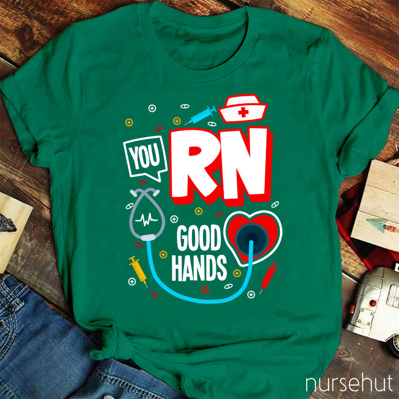 You RN Good Hands Nurse T-Shirt