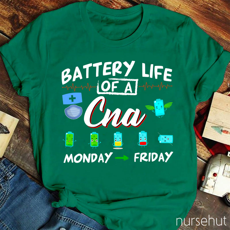 Battery Life Of A CNA Monday To Friday Nurse T-Shirt