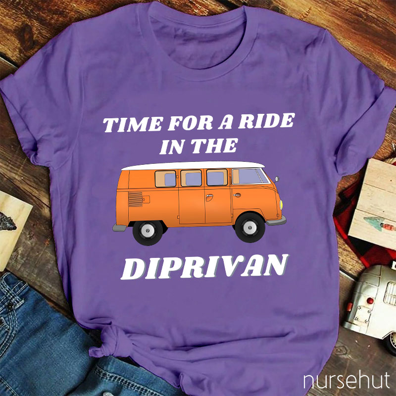 Time For A Ride In The Diprivan Nurse T-Shirt