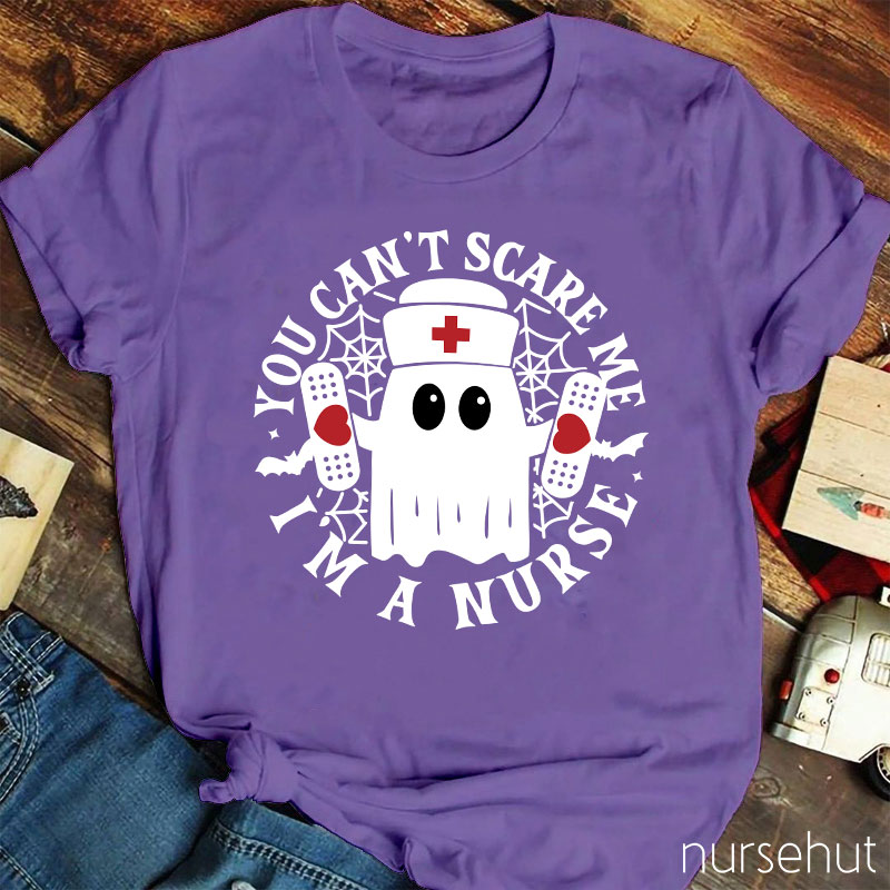 You Can't Scare Me I'm A Nurse T-Shirt