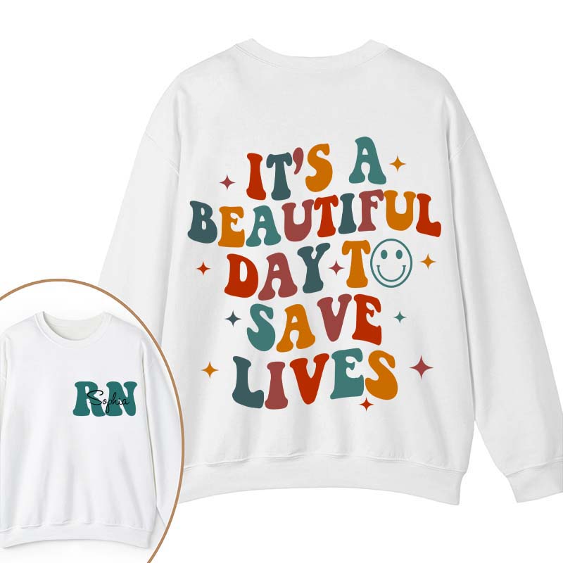 Personalized It's Beautiful Day To Save Lives Nurse Two Sided Sweatshirt