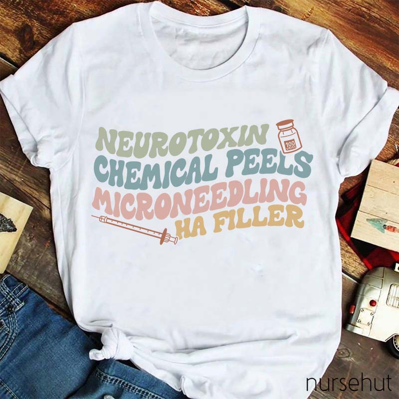 Neurotoxin Chemical Peels Microneedling Ha Filler Nurse T-Shirt
