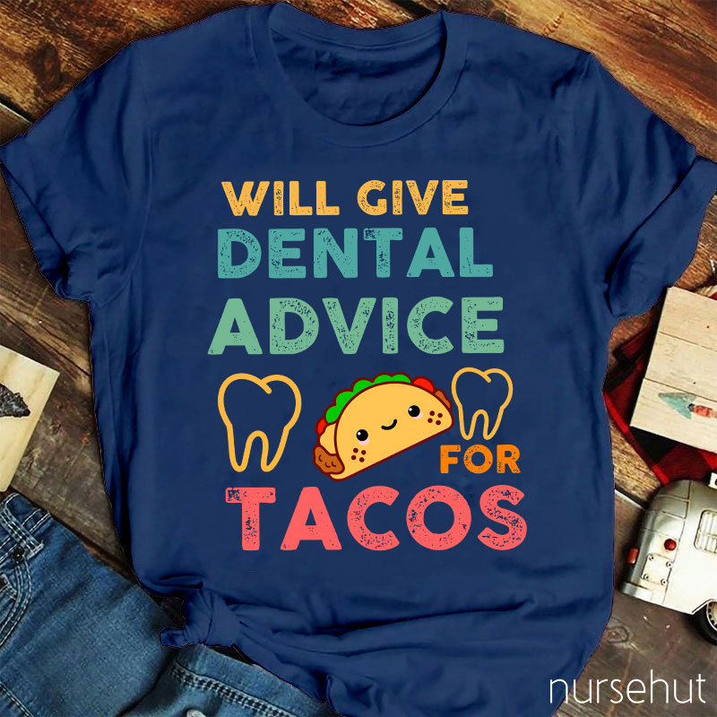 Will Give Dental Advice For Tacos Nurse T-Shirt