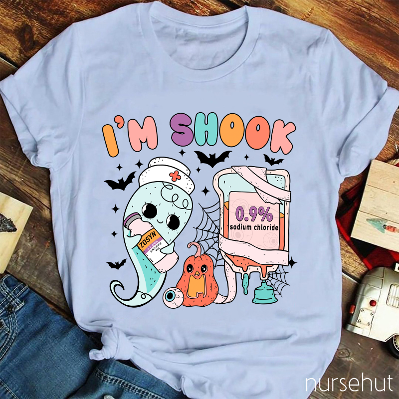 I'm Shook Nurse T-Shirt