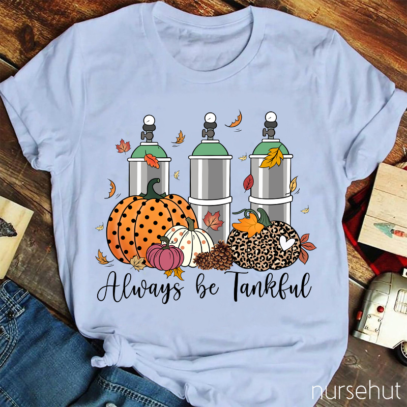 Always Be Thankful Nurse T-Shirt