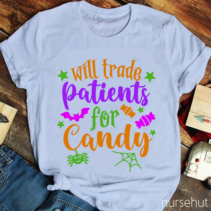 Will Trade Patients For Candy Nurse T-Shirt