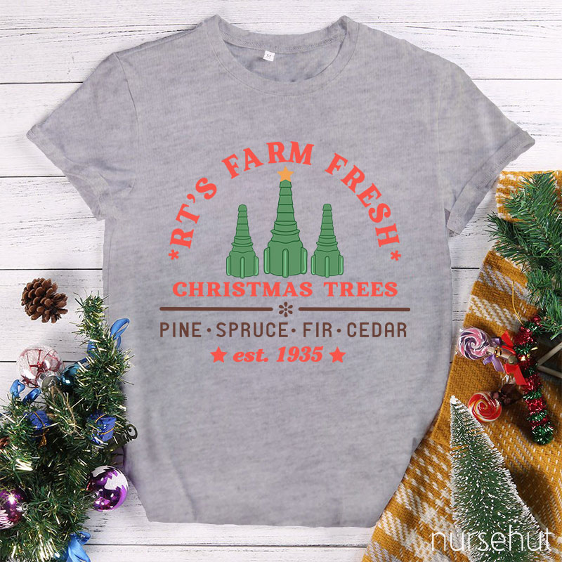 RT's Farm Fresh Christmas Trees Pine Spruce Fir Cedar Est.1935 Nurse T-Shirt