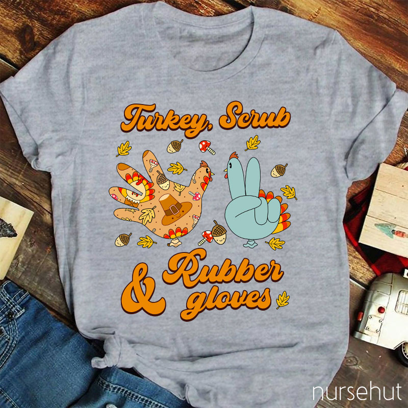 Turkey Scrub And Rubber Gloves Nurse T-Shirt