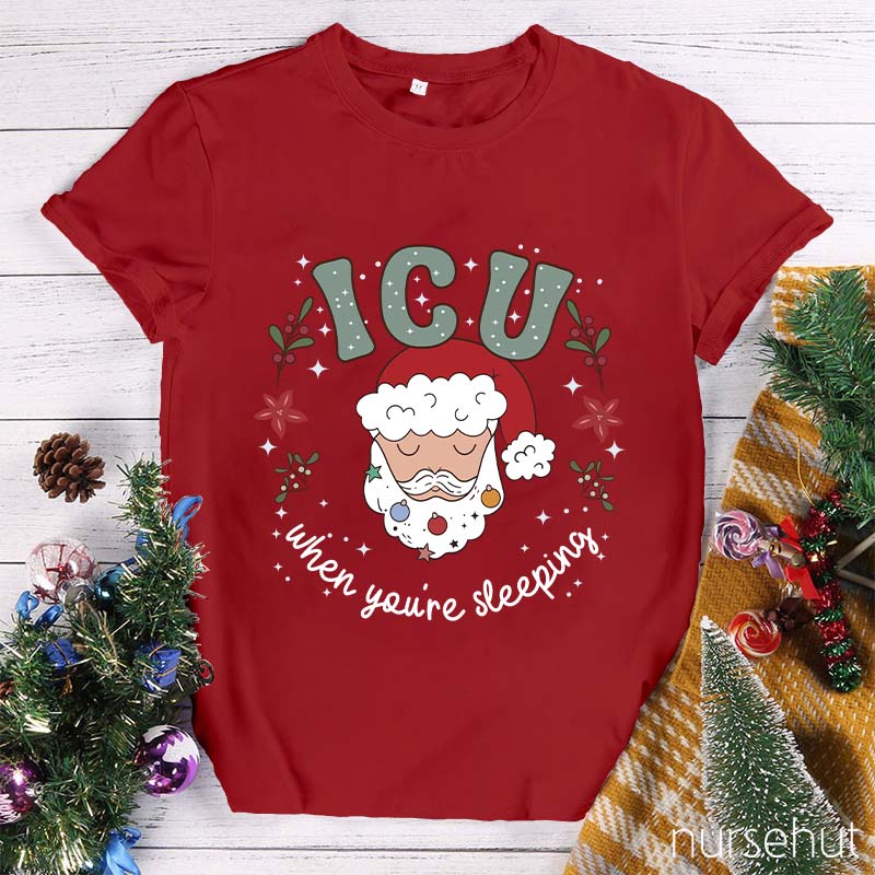 ICU When You're Sleeping Nurse T-Shirt