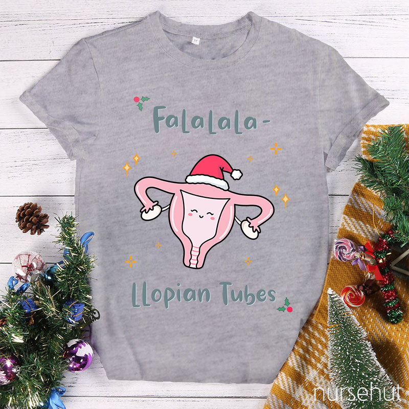 Falalala Llopian Tubes Nurse T-Shirt