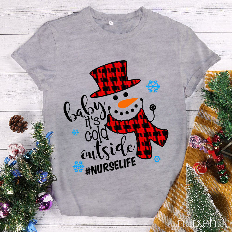 Baby It's Cold Outside Nurse T-Shirt