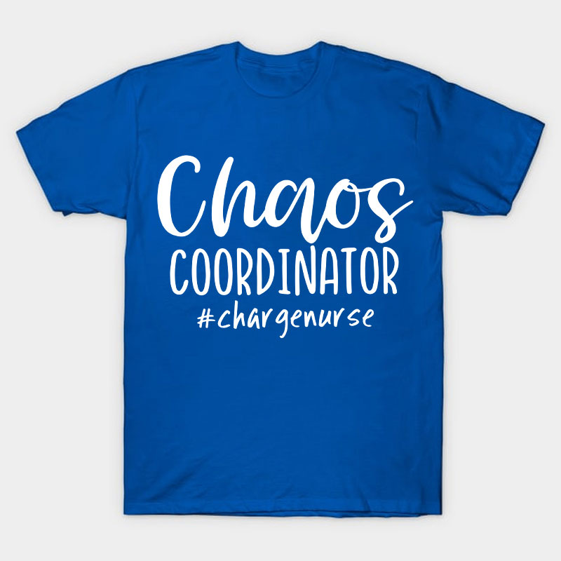 Chaos Coordinator Charge Nurse T-Shirt