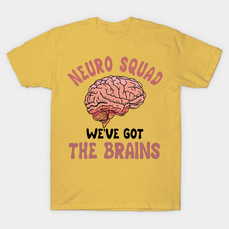 Neuro Squad We Got The Brains Nurse T-Shirt