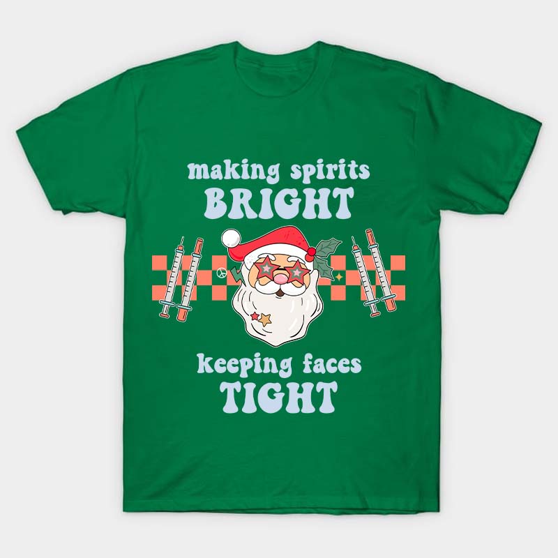 Making Spirits Bright Keeping Faces Tight Nurse T-Shirt