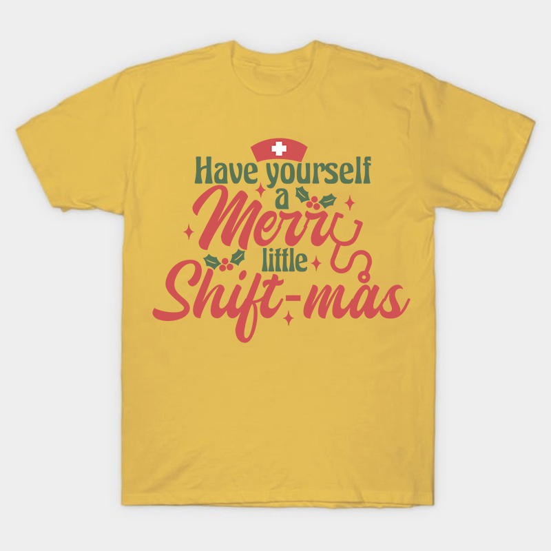 Have Yourself A Merry Little Shiftmas Nurse T-Shirt