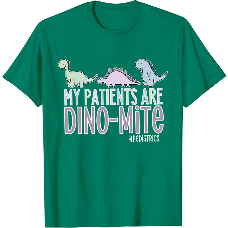 My Patients Are Dinomite Pediatrics Nurse T-Shirt