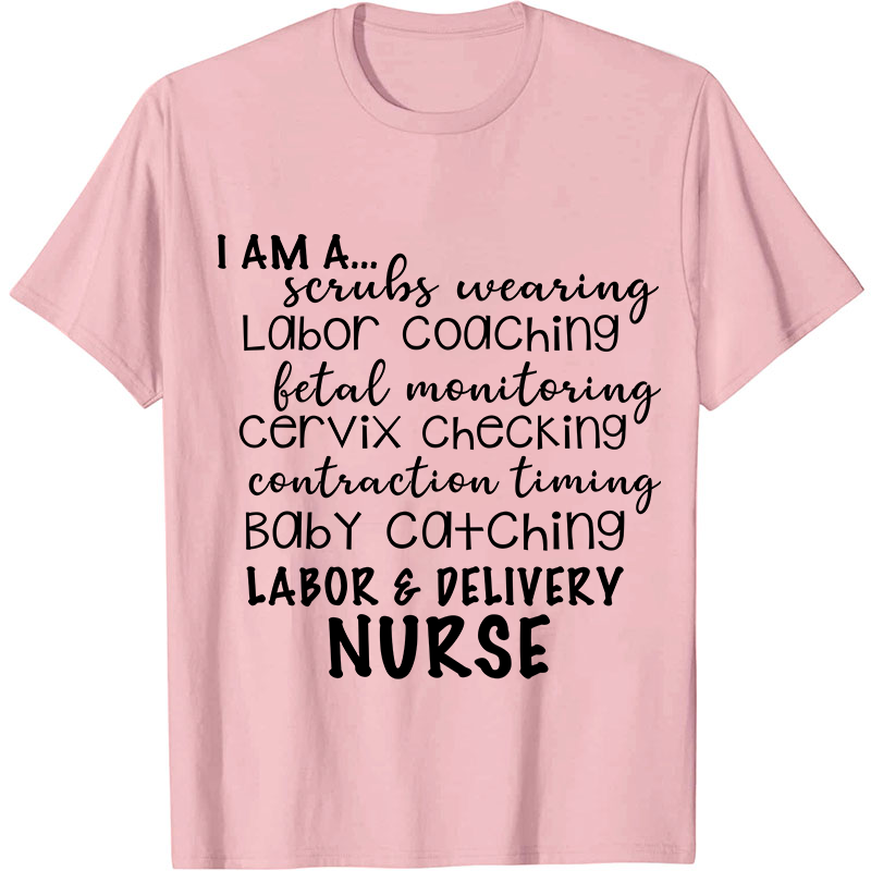 I Am A Labor And Delivery Nurse T-Shirt