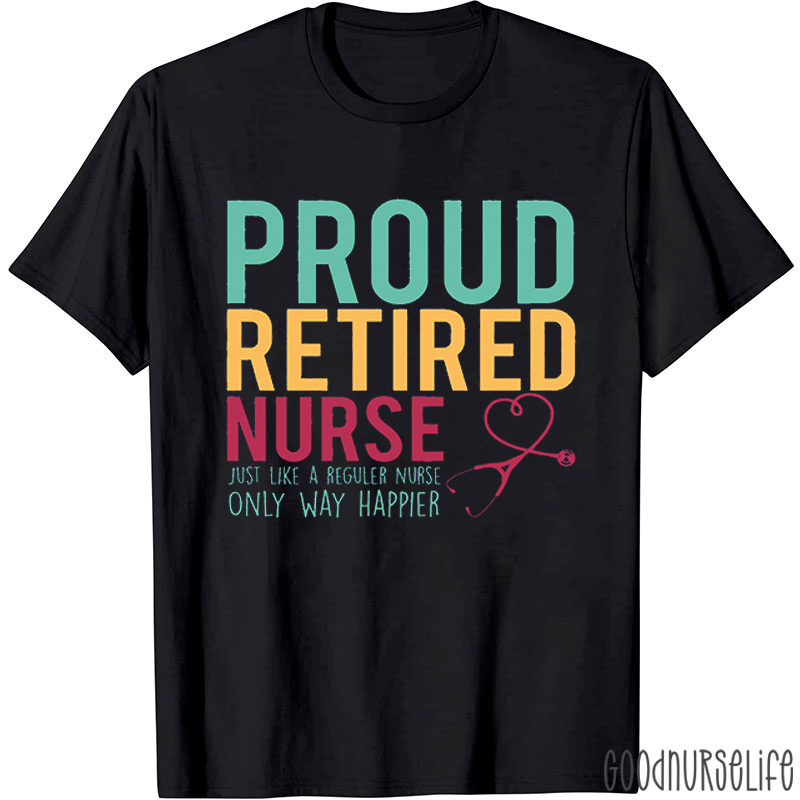 Proud Retired Nurse T-Shirt