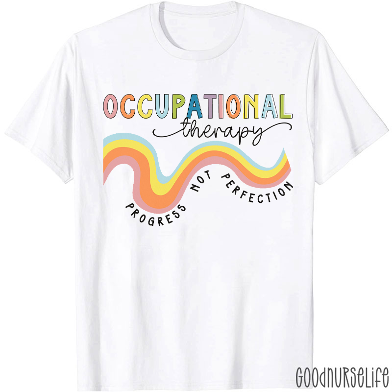 Occupational Therapy Progress Not Perfection Nurse T-Shirt