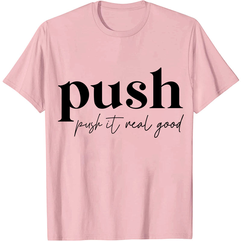 Push It Real Good Nurse T-Shirt