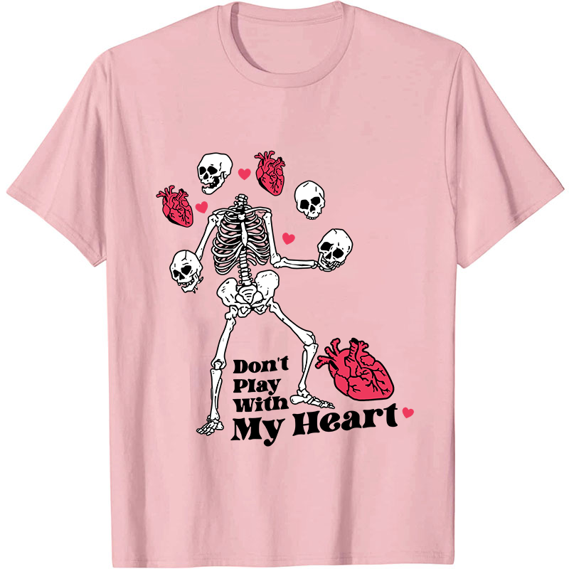 Don't Play With My Heart Nurse T-Shirt