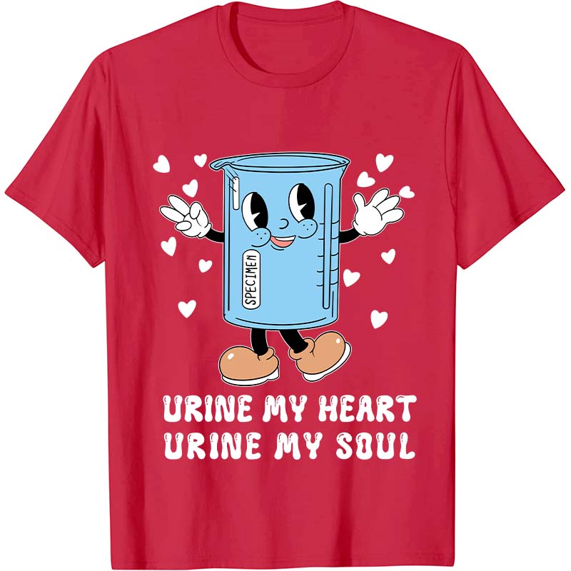 Urine My Heart Urine My Soul Nurse T-Shirt