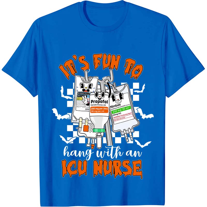 It's Fun To Hang With An ICU Nurse Nurse T-Shirt