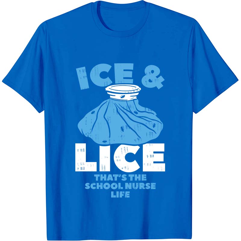 Ice And Lice That's The School Nurse Life Nurse T-Shirt