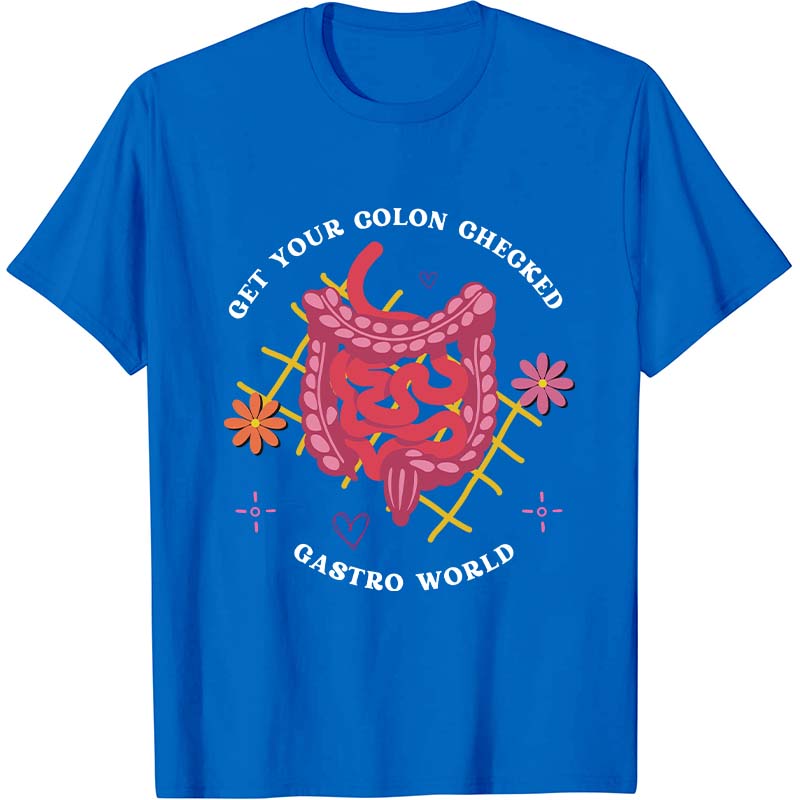 Get Your Colon Checked Gastro World Nurse T-Shirt