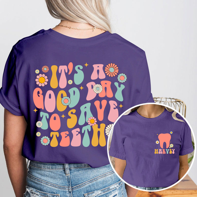 It's A Good Day To Save Teeth Nurse Two Sided T-Shirt
