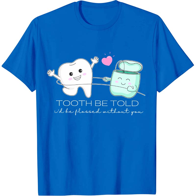 Tooth Be Told Dental Nurse T-Shirt