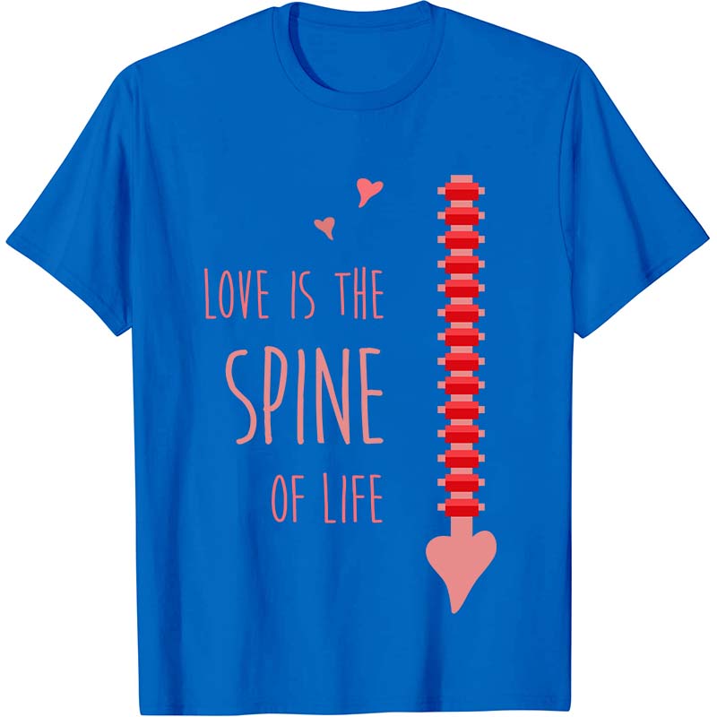 Love Is The Spine Of Life Nurse T-Shirt