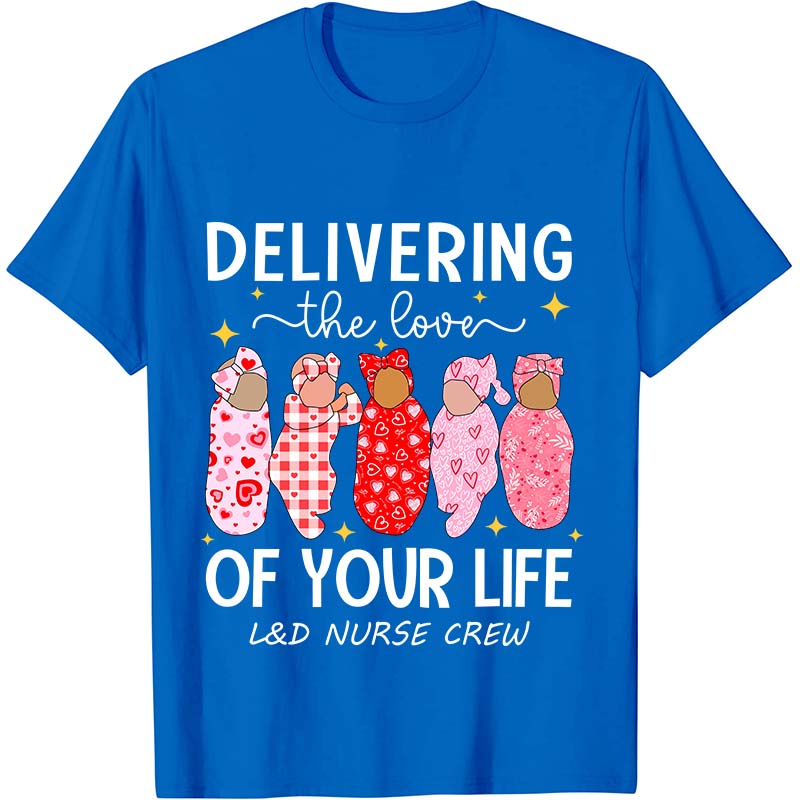 Delivering The Love Of Your Life Nurse T-Shirt