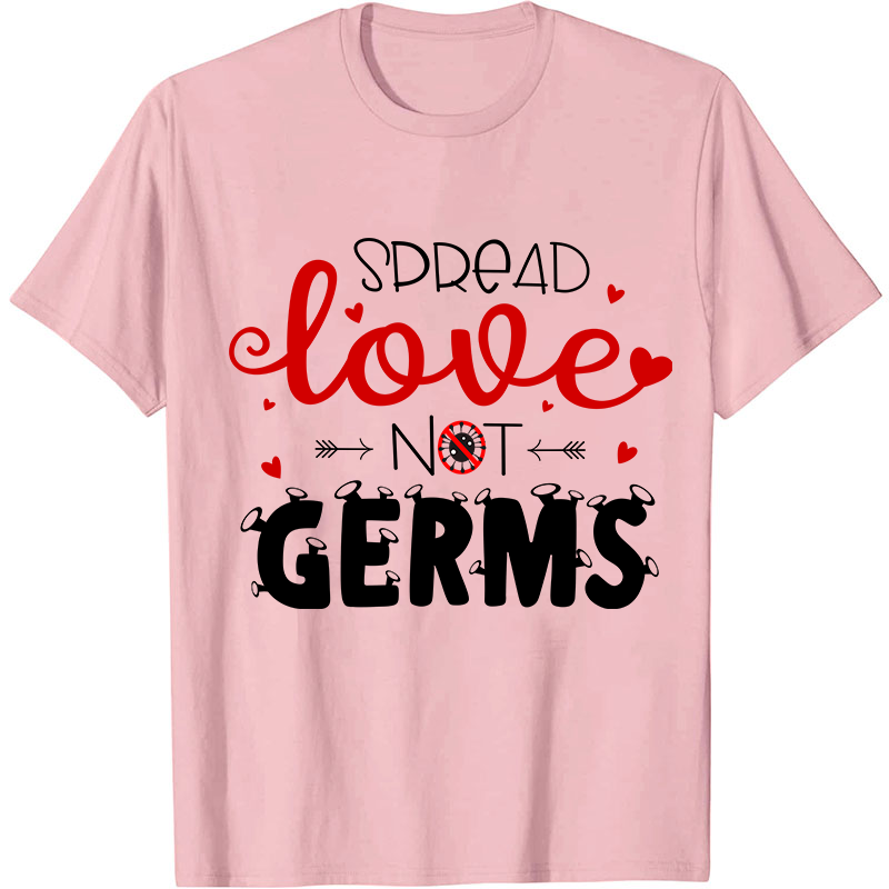 Spread Love Not Germs Nurse T-Shirt
