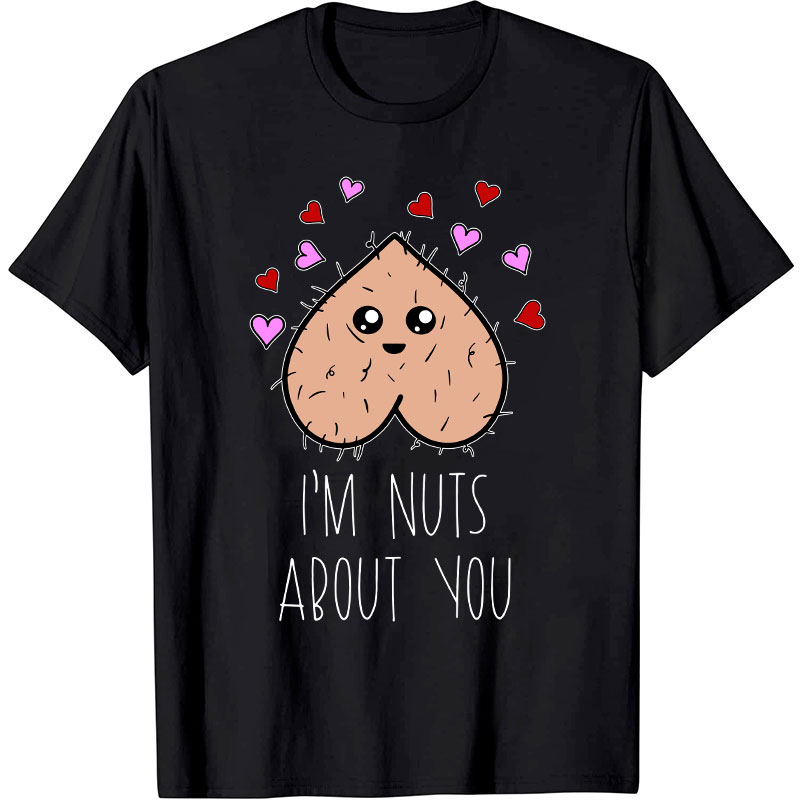I'm Nuts About You Nurse T-Shirt