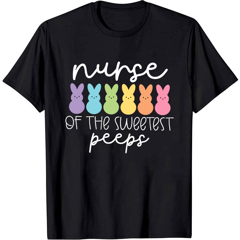 Nurse Of The Sweetest Peeps Nurse T-Shirt