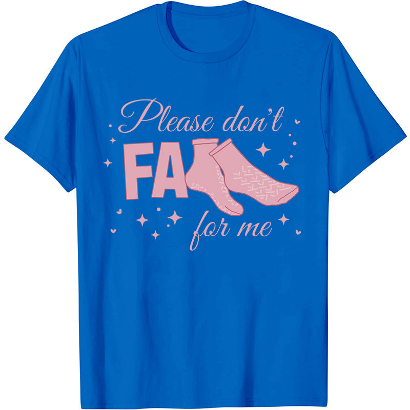 Please Don't Fall For Me Nurse T-Shirt