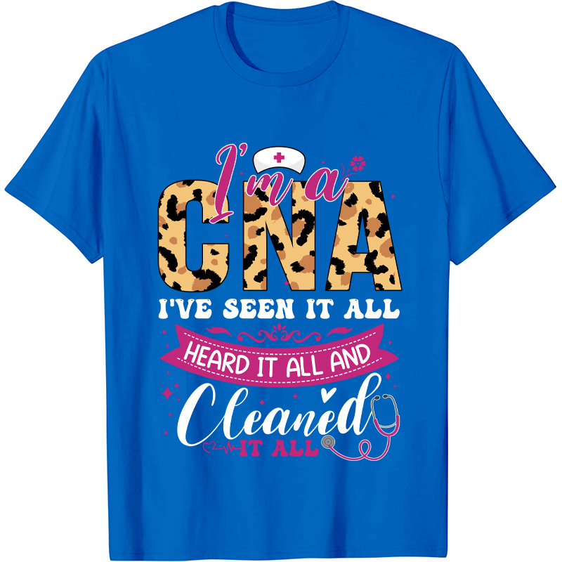 Personalized Job Title I Am A CNA I Have Seen It All  Nurse T-Shirt