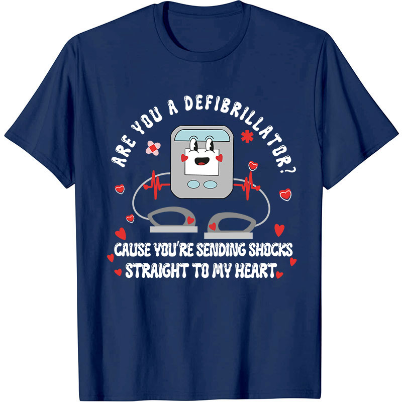 Are You A Defibrillator Nurse T-Shirt