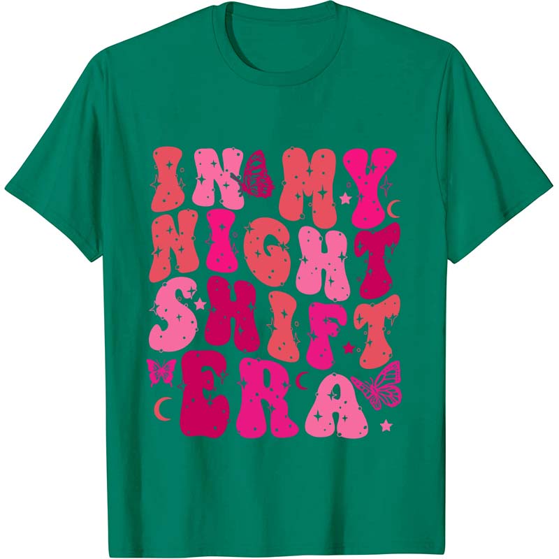 In My Night Shift Era Nurse T-Shirt