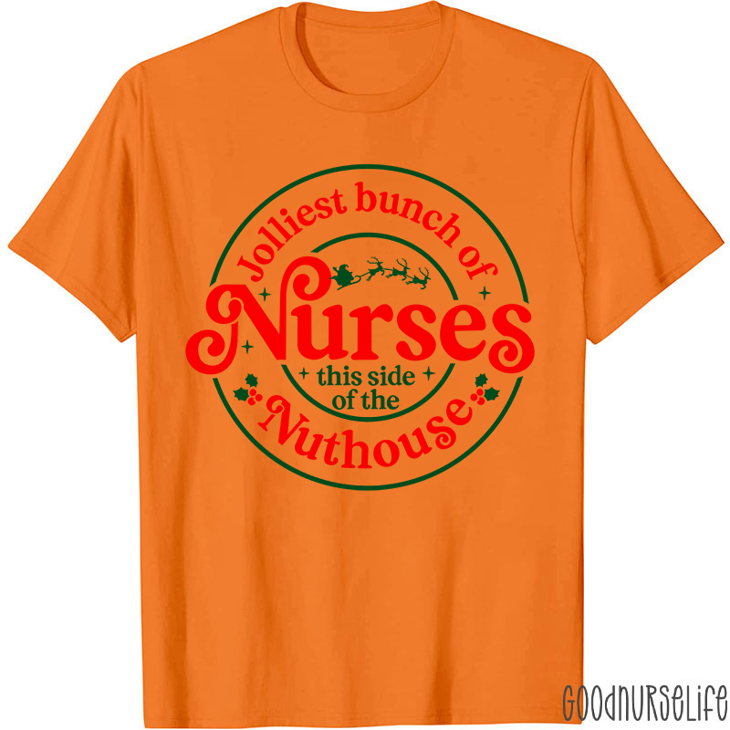 Jolliest Bunch Of Nurse This Side Of The Nuthouse Nurse T-Shirt