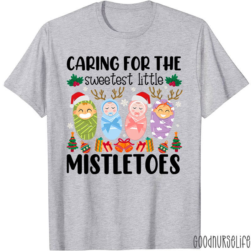 Caring For The Sweetest Little Mistletoes Nurse T-Shirt