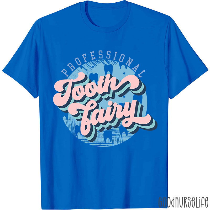 Professional Tooth Fairy Nurse T-Shirt