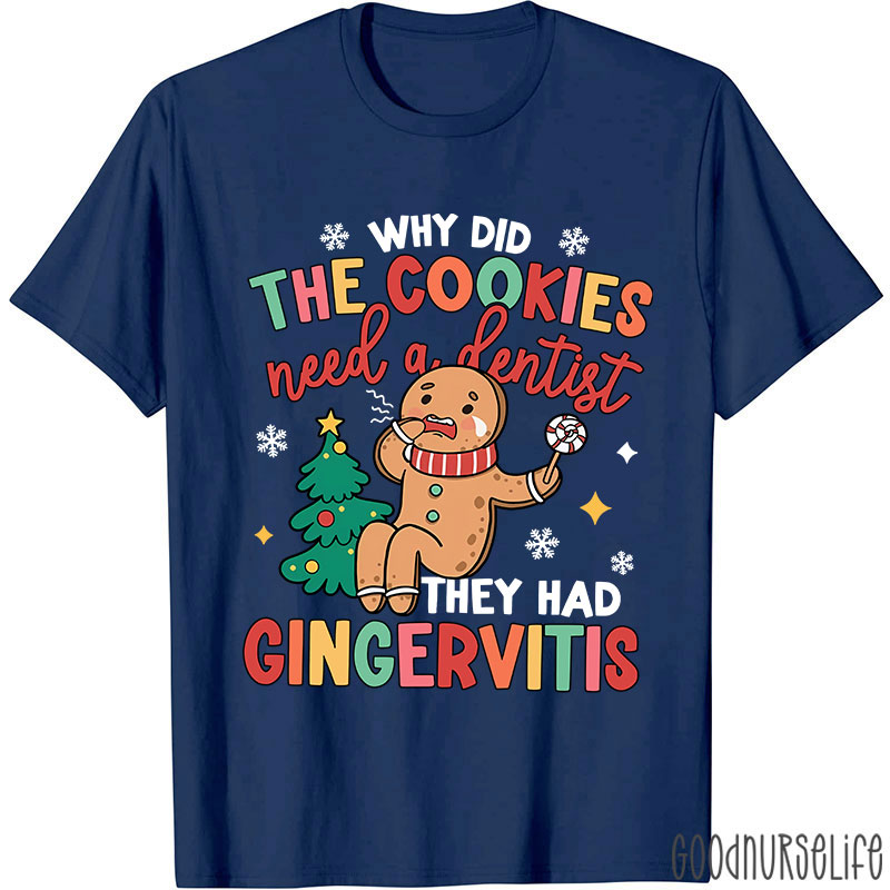 Why Did The Cookies Need A Dentist Nurse T-shirt