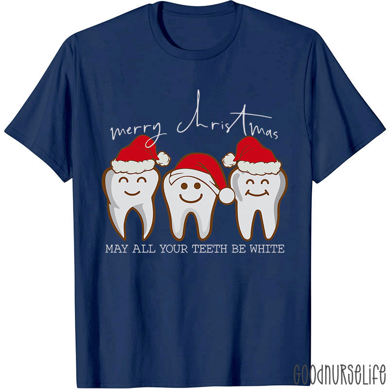Merry Christmas May All Your Teeth Be White Nurse T-shirt